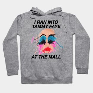 I Ran Into Tammy Faye Hoodie